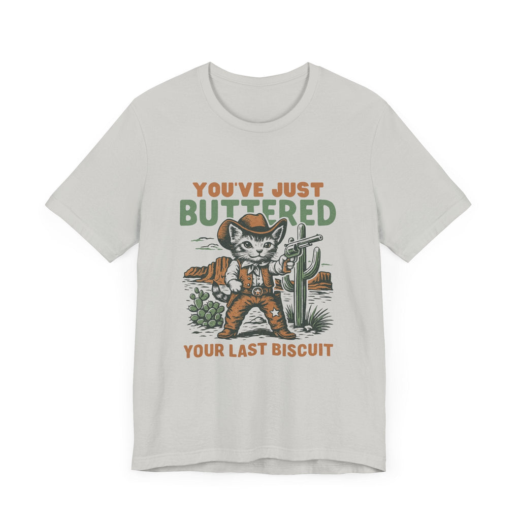 Funny Cowboy Cat Tshirt, You've Just Buttered Your Last Biscuit Shirt by PopCultureByDesign36