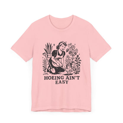 Funny Gardening Shirt, Hoeing Aint Easy Shirt, Plant Shirt - Popbydesign