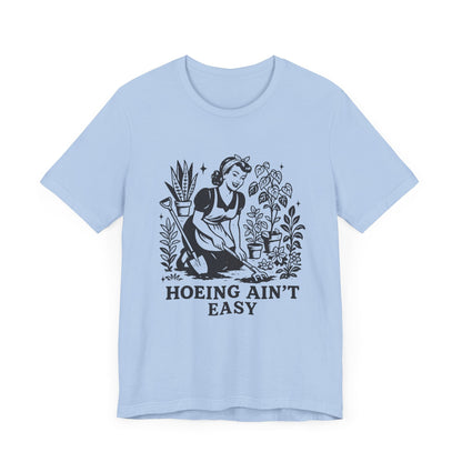 Funny Gardening Shirt, Hoeing Aint Easy Shirt, Plant Shirt - Popbydesign