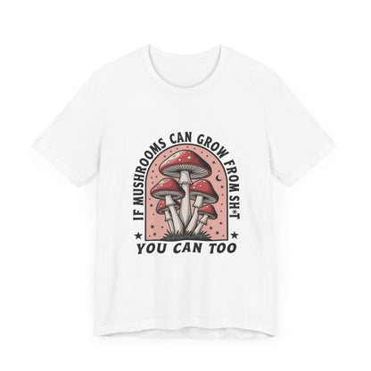 Funny Mushrooms Tee, Funny Motivational Shirt, Mushroom Lover - Popbydesign