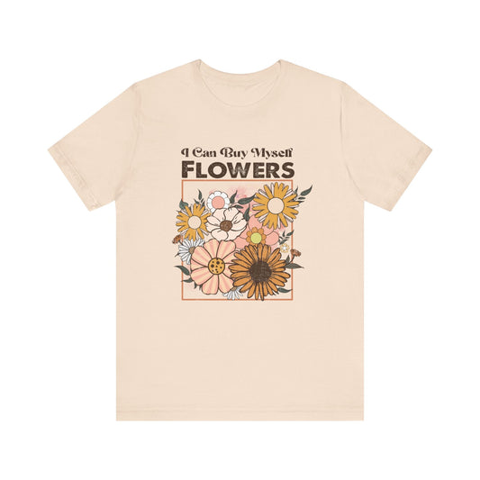 I Can Buy Myself Flowers shirt, Love Yourself Shirt - Popbydesign