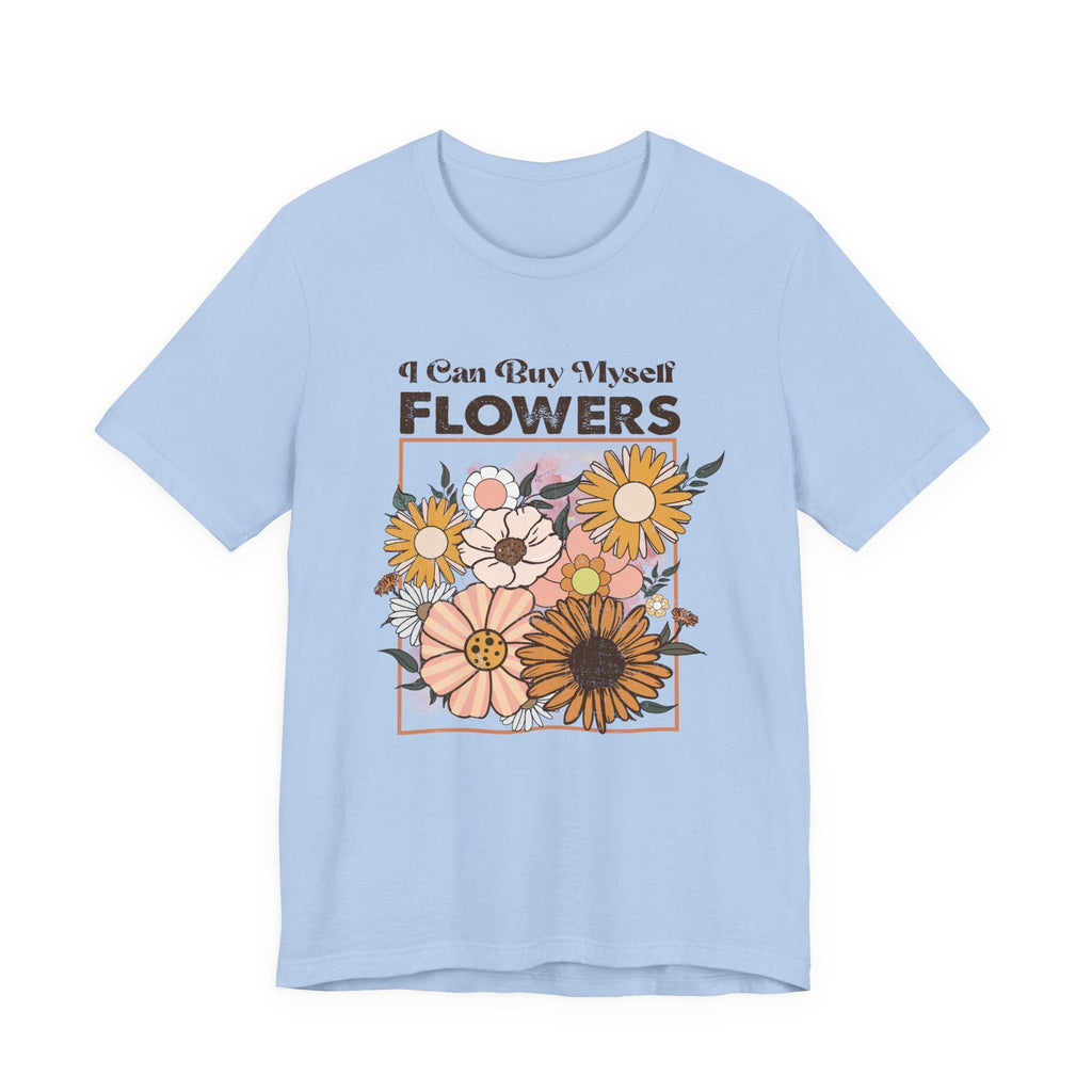 I Can Buy Myself Flowers shirt, Love Yourself Shirt by PopCultureByDesign36