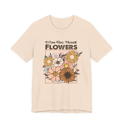 I Can Buy Myself Flowers shirt, Love Yourself Shirt - Popbydesign