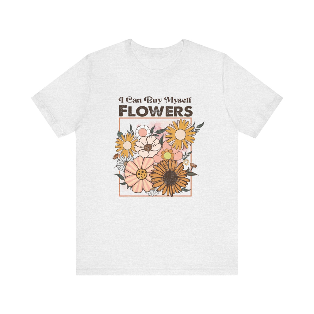 I Can Buy Myself Flowers shirt, Love Yourself Shirt by PopCultureByDesign36