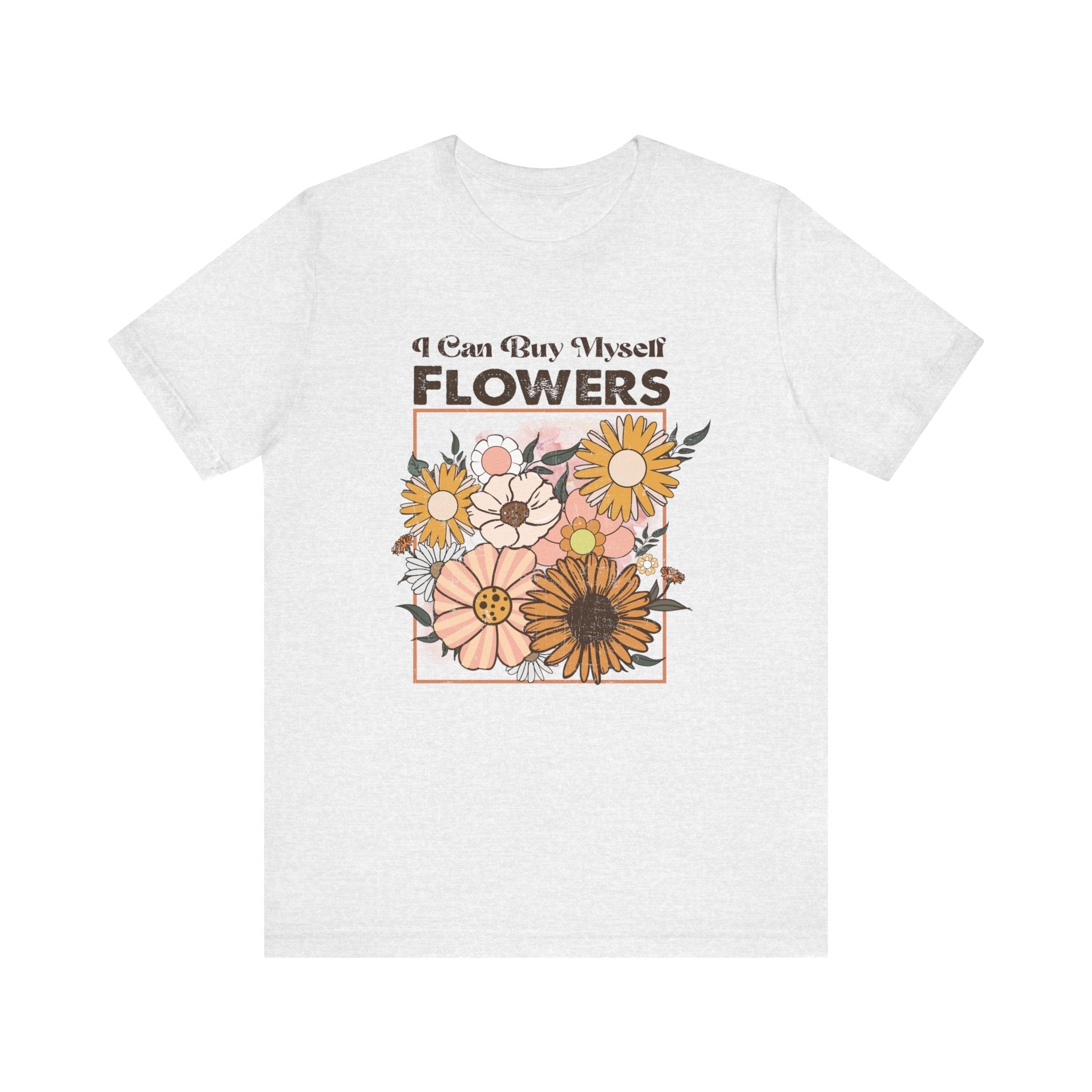 I Can Buy Myself Flowers shirt, Love Yourself Shirt by PopCultureByDesign36