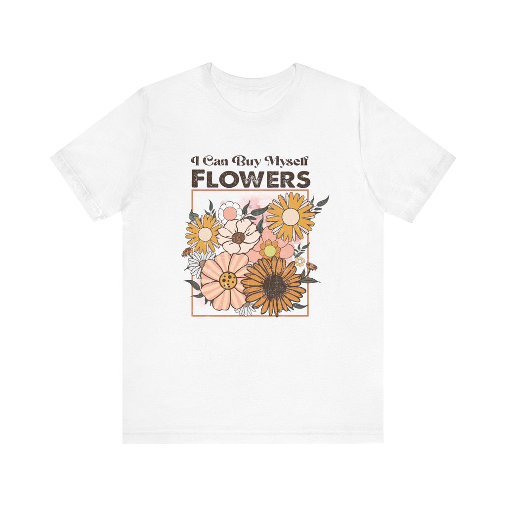 I Can Buy Myself Flowers shirt, Love Yourself Shirt by PopCultureByDesign36