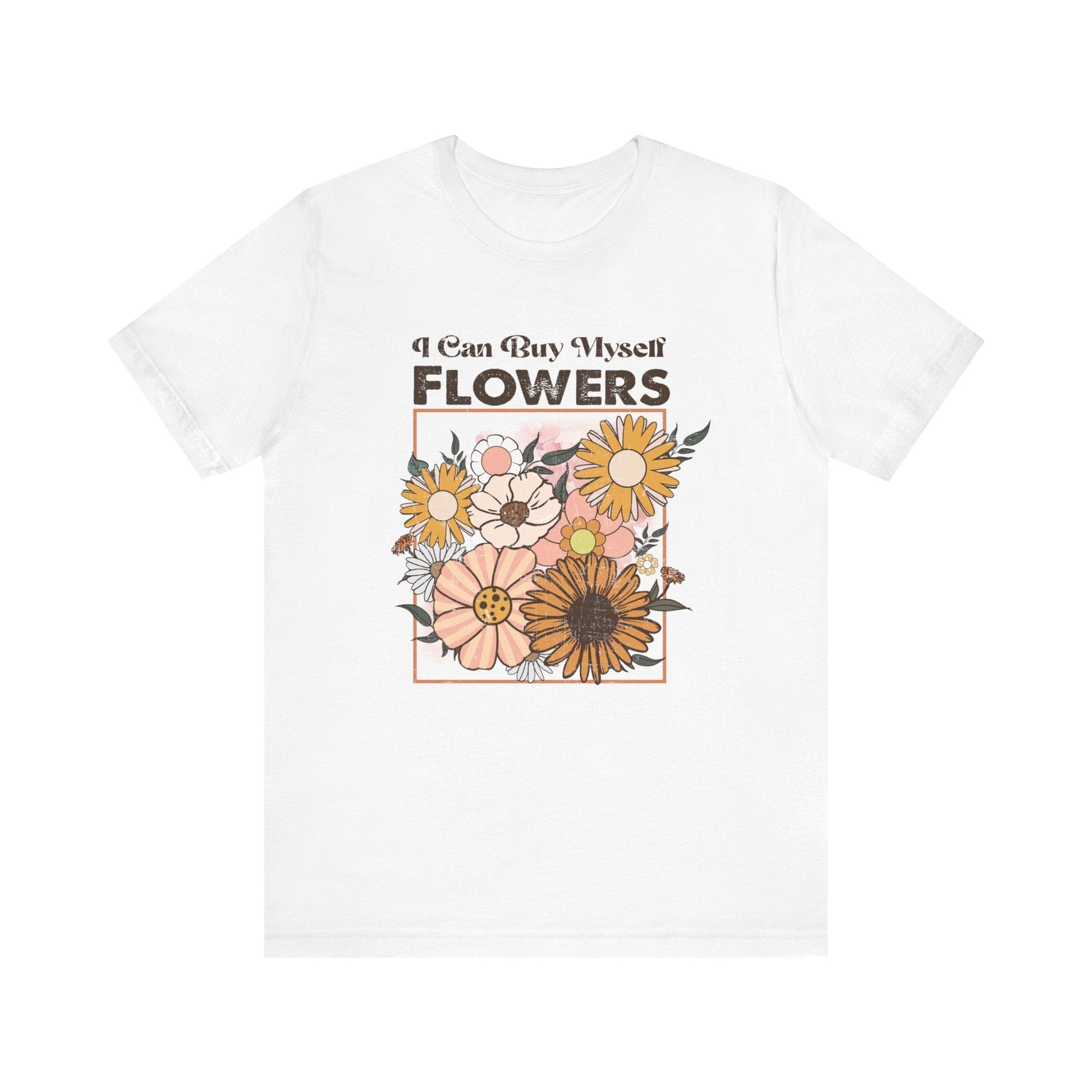 I Can Buy Myself Flowers shirt, Love Yourself Shirt - Popbydesign