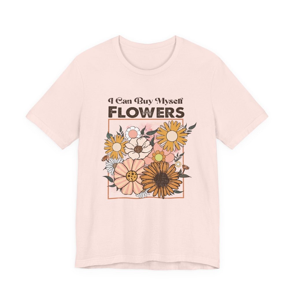 I Can Buy Myself Flowers shirt, Love Yourself Shirt by PopCultureByDesign36