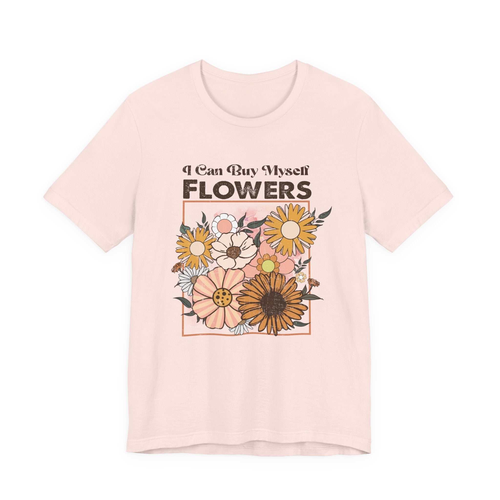 I Can Buy Myself Flowers shirt, Love Yourself Shirt by PopCultureByDesign36