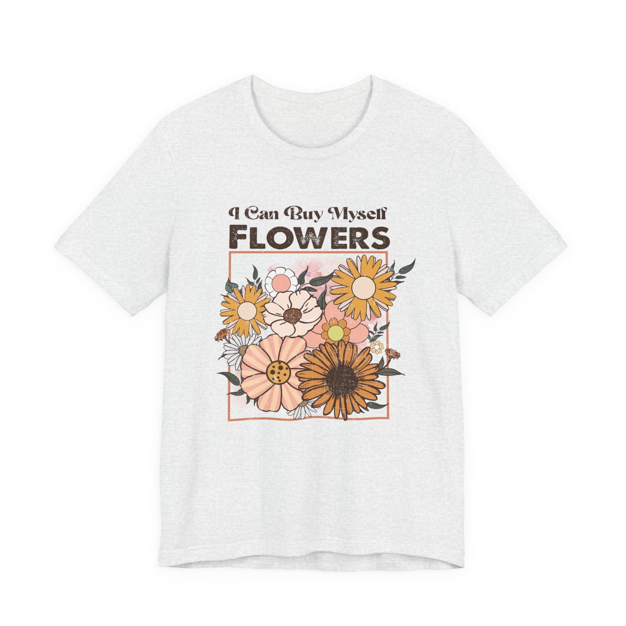 I Can Buy Myself Flowers shirt, Love Yourself Shirt by PopCultureByDesign36