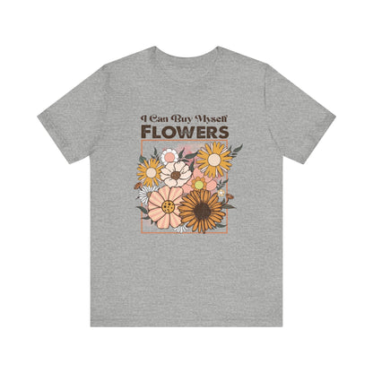 I Can Buy Myself Flowers shirt, Love Yourself Shirt - Popbydesign