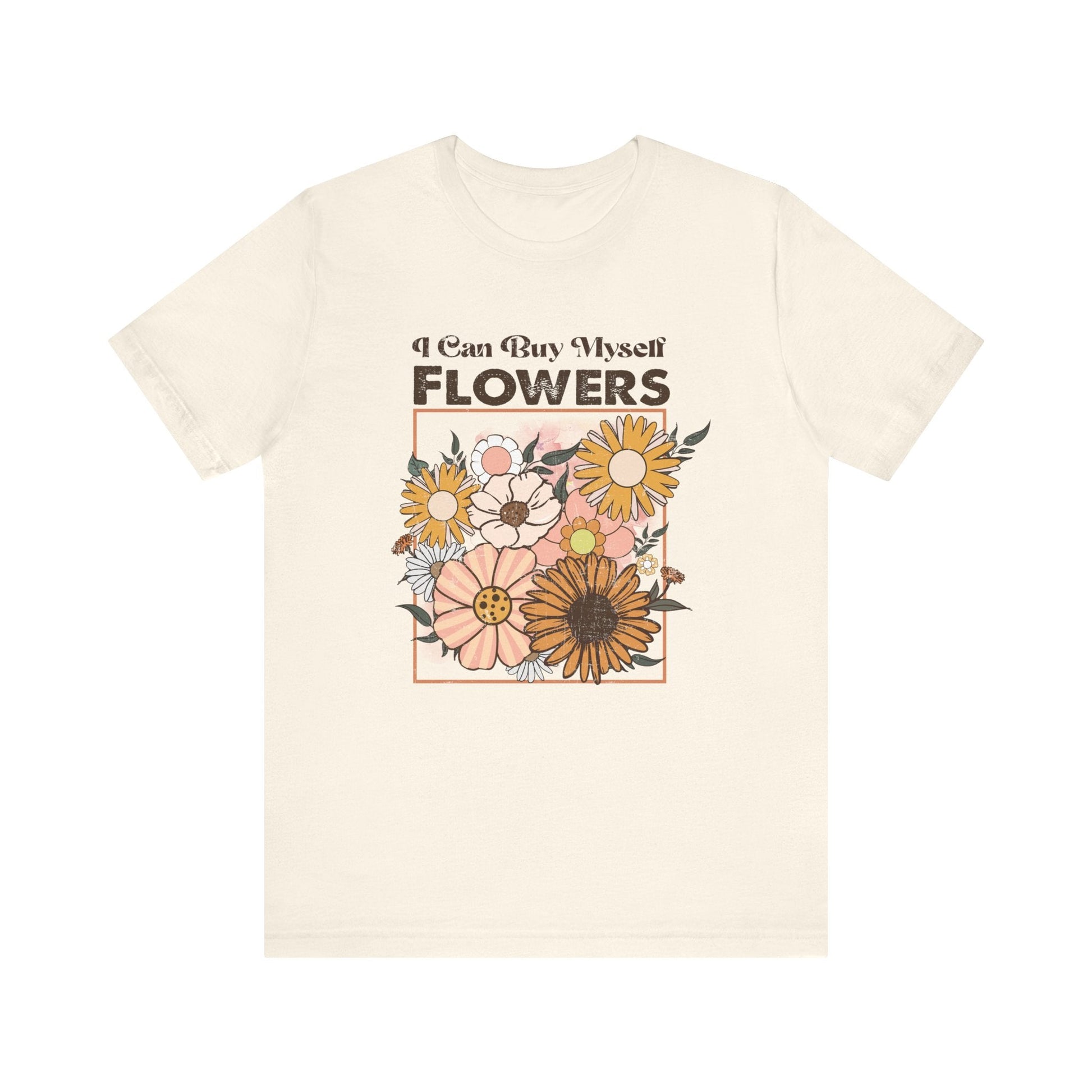 I Can Buy Myself Flowers shirt, Love Yourself Shirt - Popbydesign