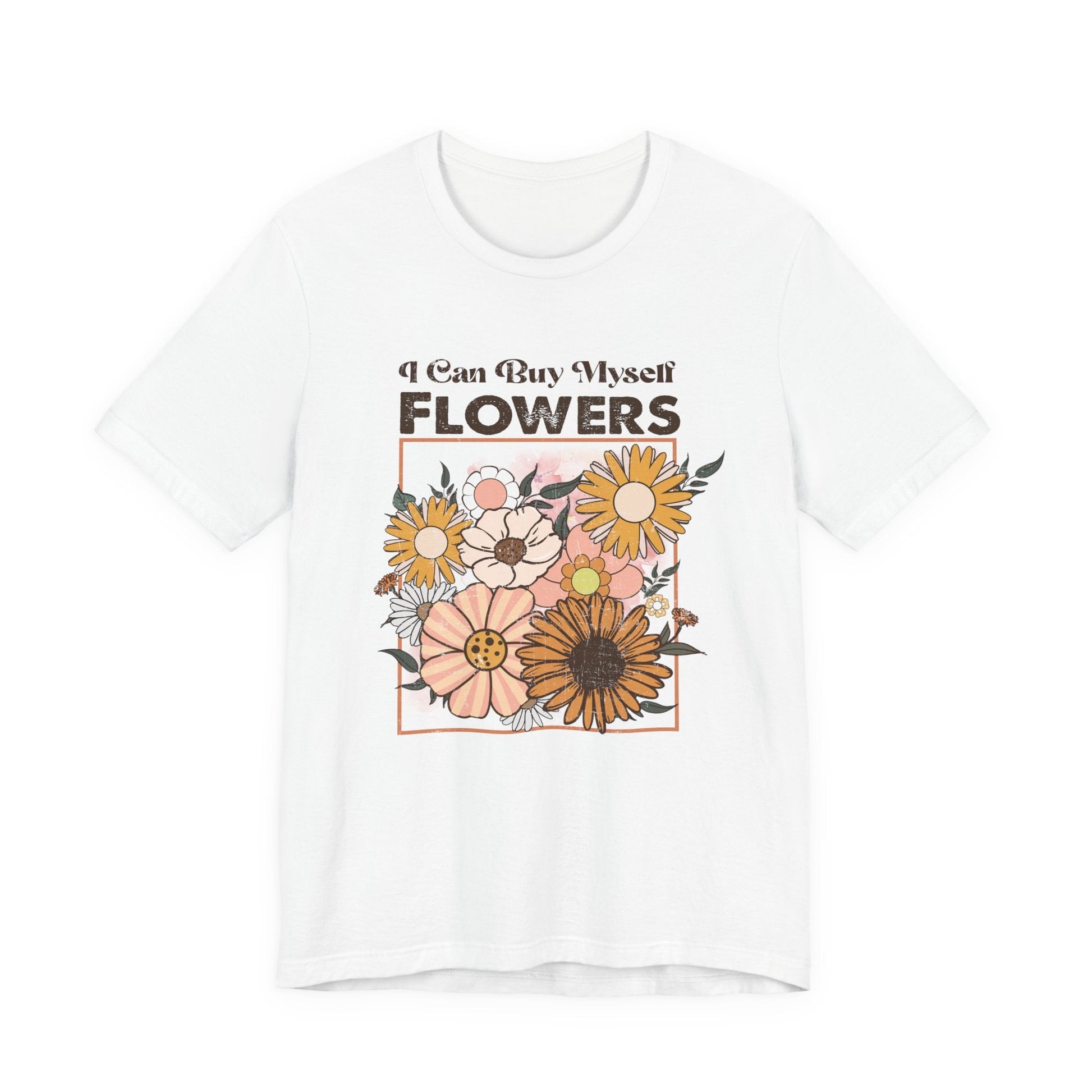 I Can Buy Myself Flowers shirt, Love Yourself Shirt - Popbydesign