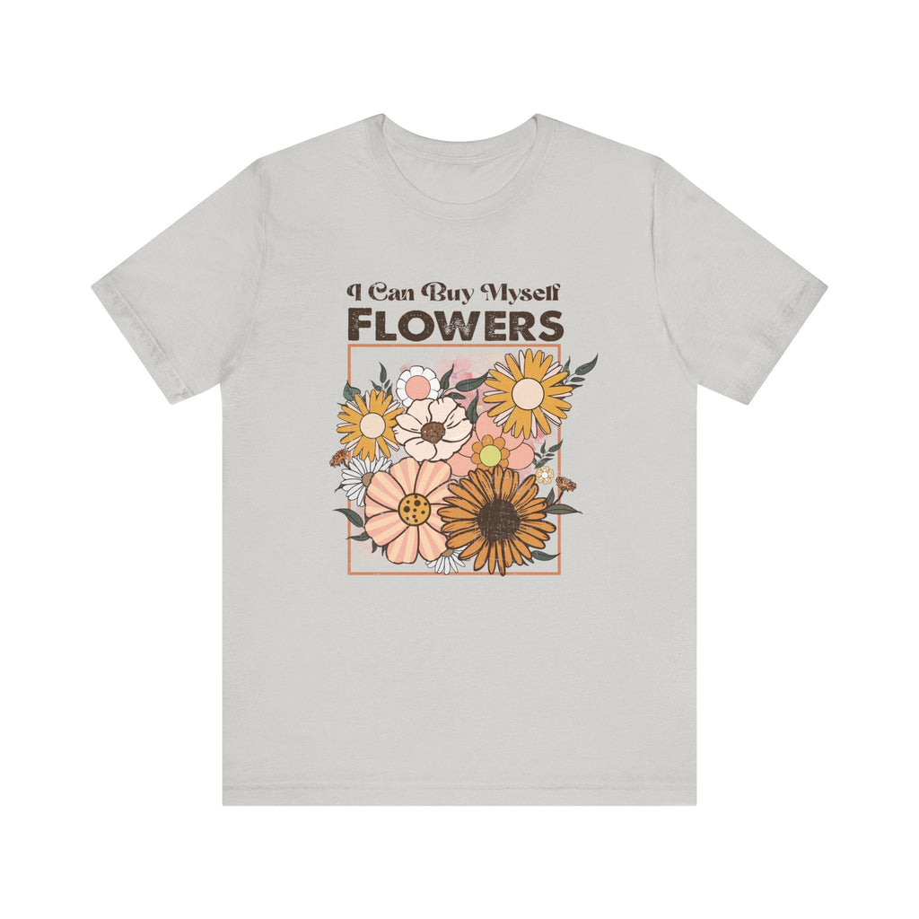 I Can Buy Myself Flowers shirt, Love Yourself Shirt by PopCultureByDesign36