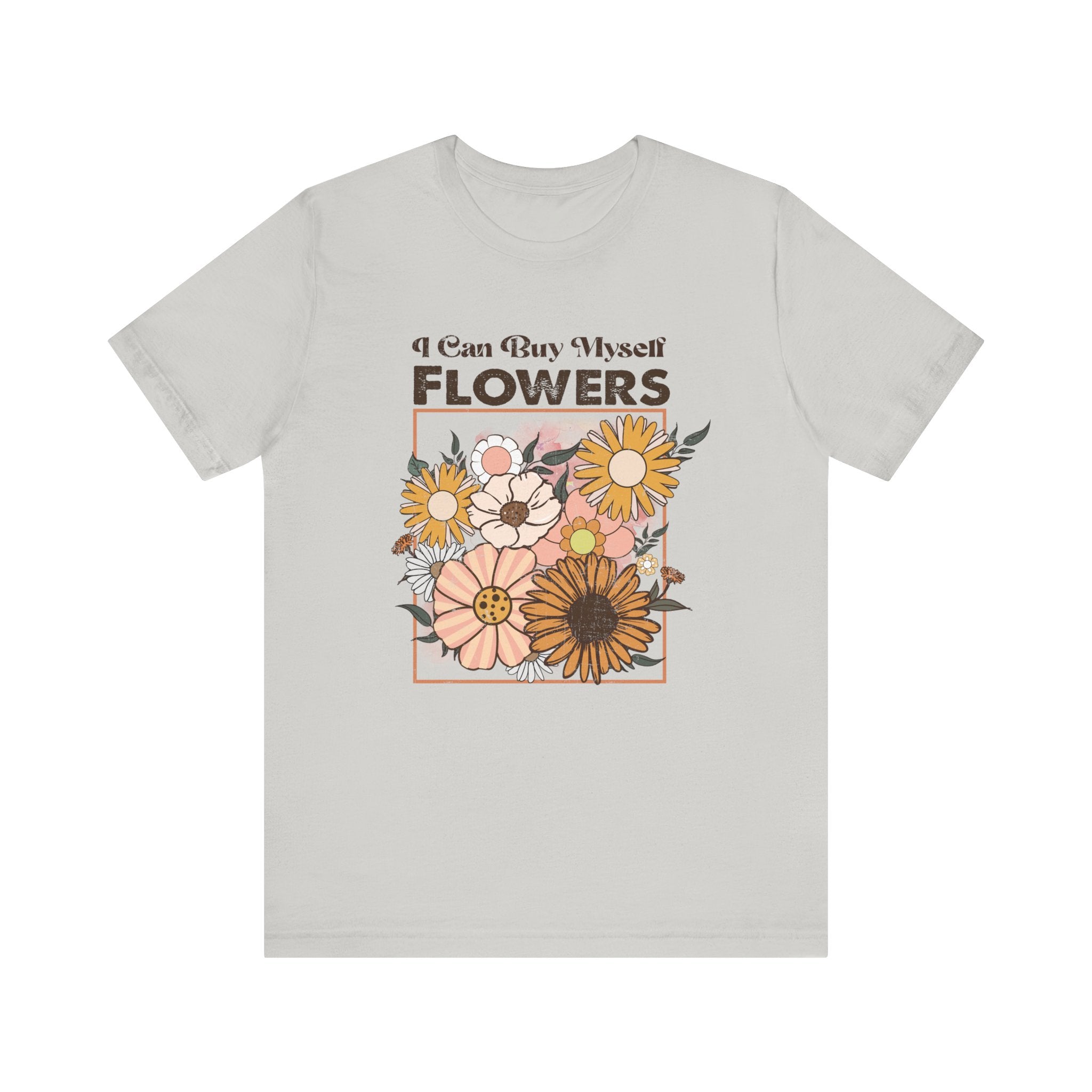 I Can Buy Myself Flowers shirt, Love Yourself Shirt by PopCultureByDesign36