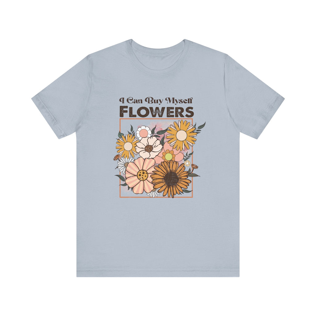 I Can Buy Myself Flowers shirt, Love Yourself Shirt by PopCultureByDesign36