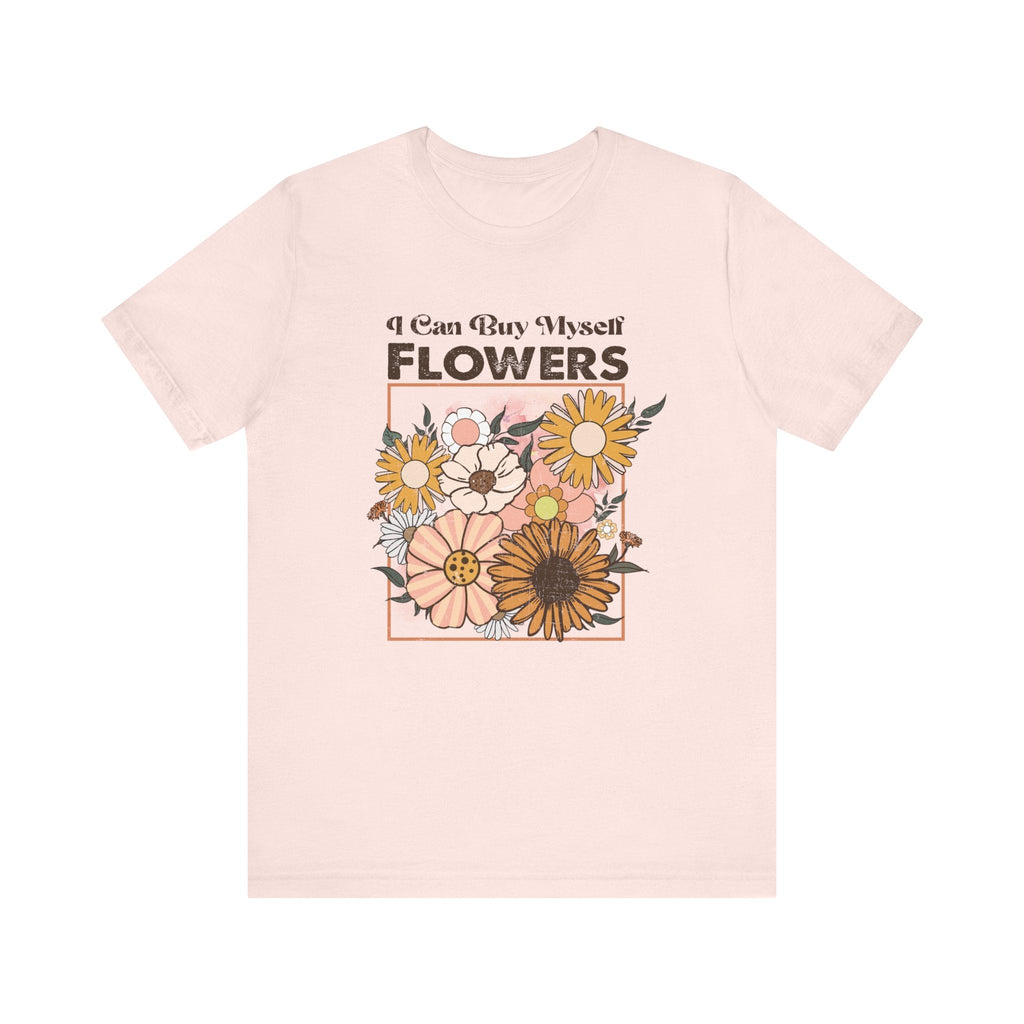 I Can Buy Myself Flowers shirt, Love Yourself Shirt by PopCultureByDesign36