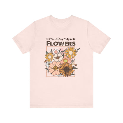 I Can Buy Myself Flowers shirt, Love Yourself Shirt - Popbydesign