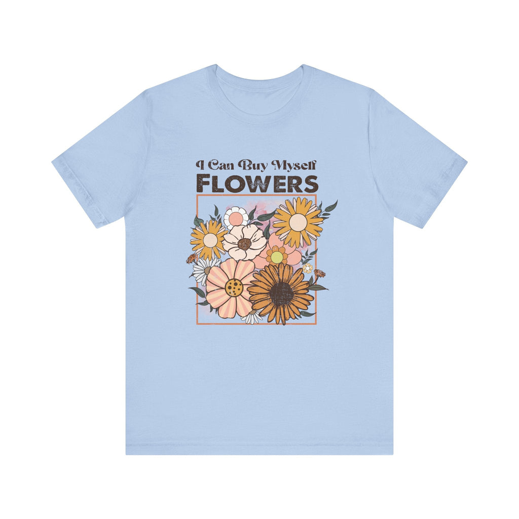 I Can Buy Myself Flowers shirt, Love Yourself Shirt by PopCultureByDesign36