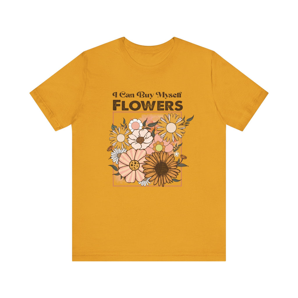 I Can Buy Myself Flowers shirt, Love Yourself Shirt by PopCultureByDesign36
