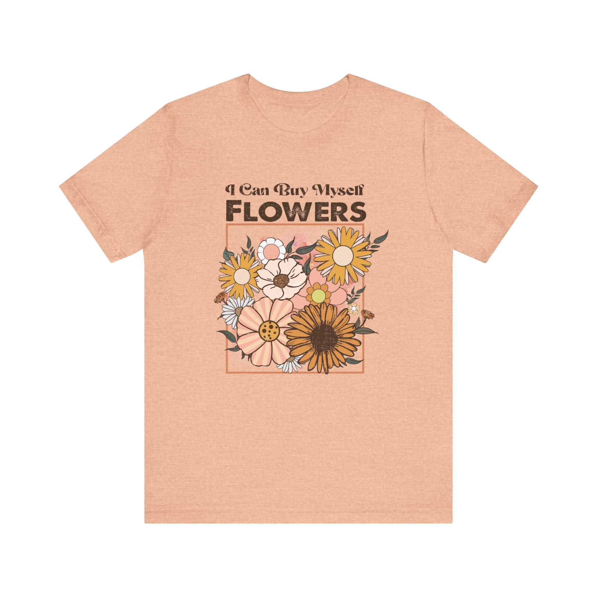 I Can Buy Myself Flowers shirt, Love Yourself Shirt by PopCultureByDesign36