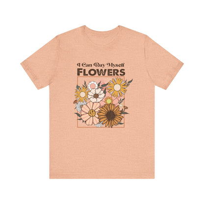 I Can Buy Myself Flowers shirt, Love Yourself Shirt - Popbydesign
