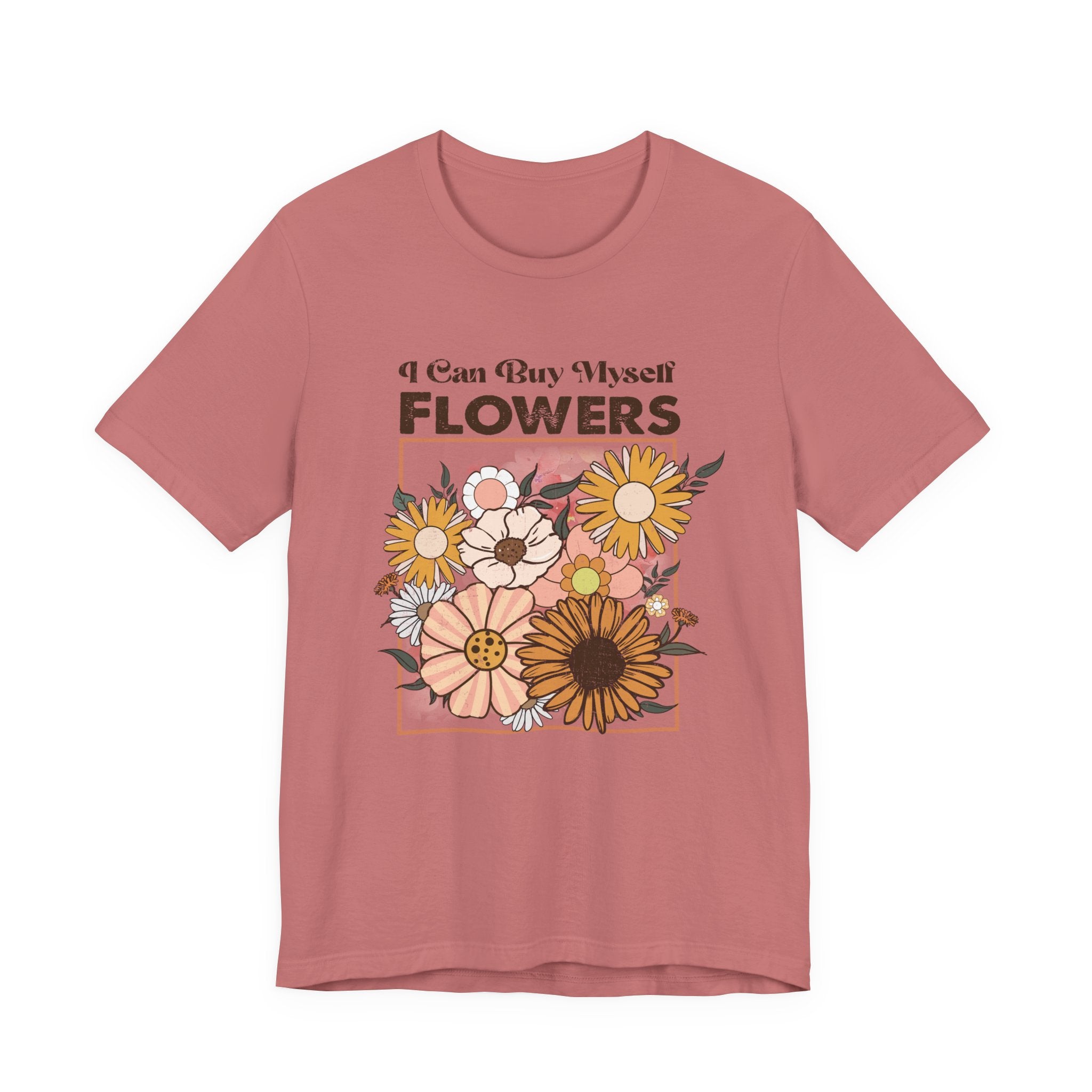 I Can Buy Myself Flowers shirt, Love Yourself Shirt by PopCultureByDesign36