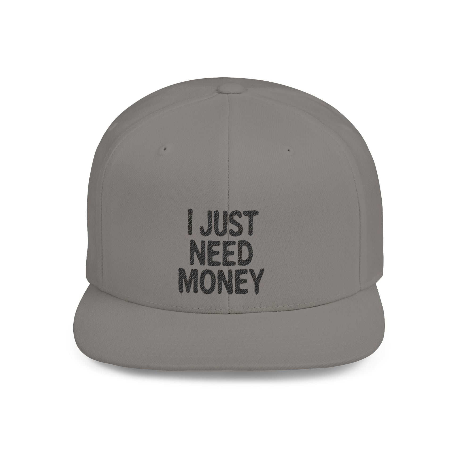 I Just Need Money” Snapback Hat – Funny Quote Hat, Streetwear Cap, Everyday Style - Popbydesign