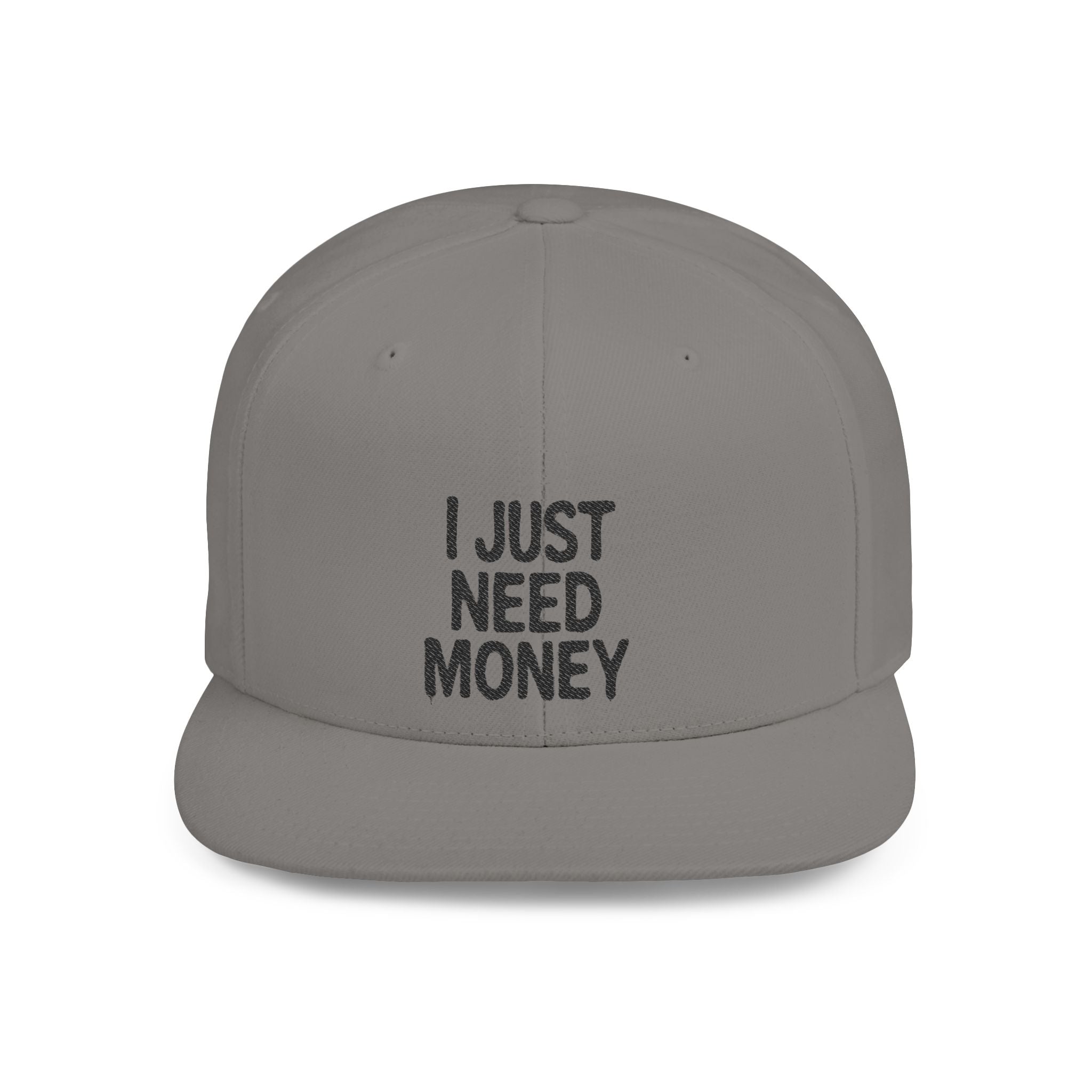 I Just Need Money” Snapback Hat – Funny Quote Hat, Streetwear Cap, Everyday Style by Printify