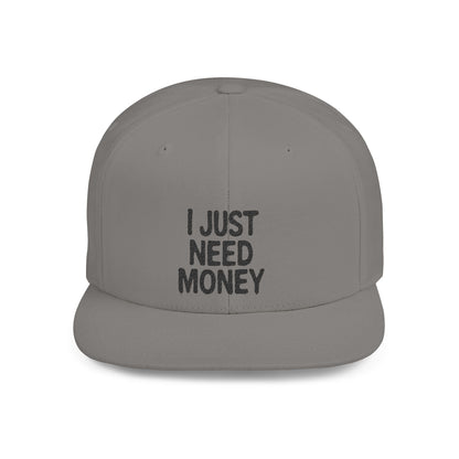 I Just Need Money” Snapback Hat – Funny Quote Hat, Streetwear Cap, Everyday Style - Popbydesign