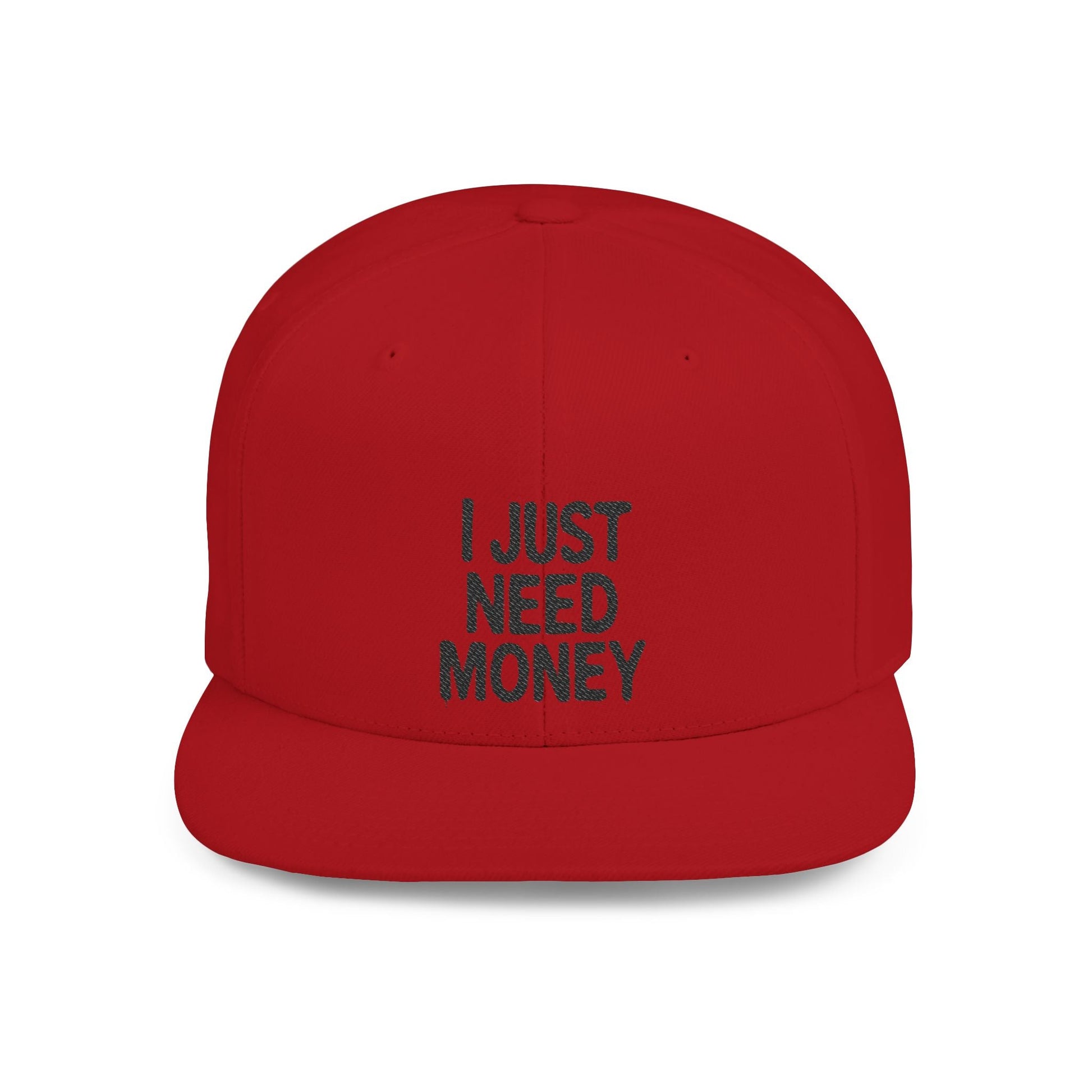 I Just Need Money Snapback Hat – Funny Quote Hat, Streetwear Cap, Everyday Style - Popbydesign