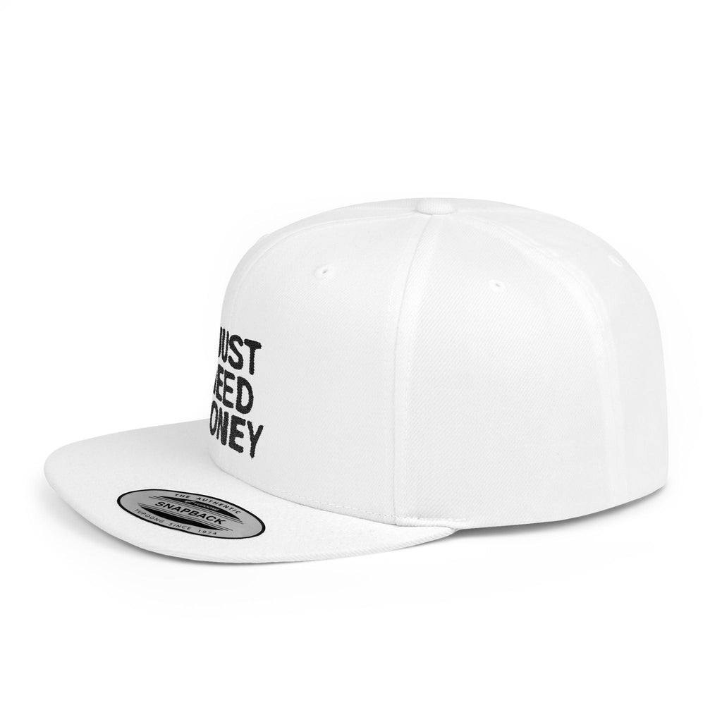 I Just Need Money” Snapback Hat – Funny Quote Hat, Streetwear Cap, Everyday Style by Printify