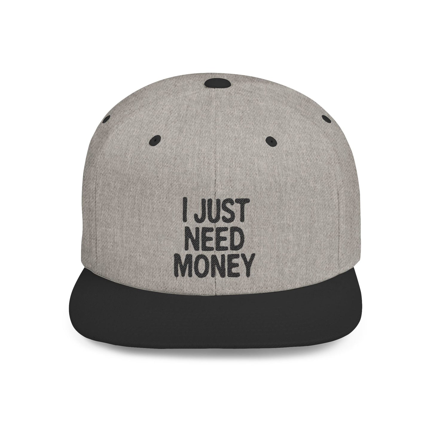 I Just Need Money Snapback Hat – Funny Quote Hat, Streetwear Cap, Everyday Style - Popbydesign