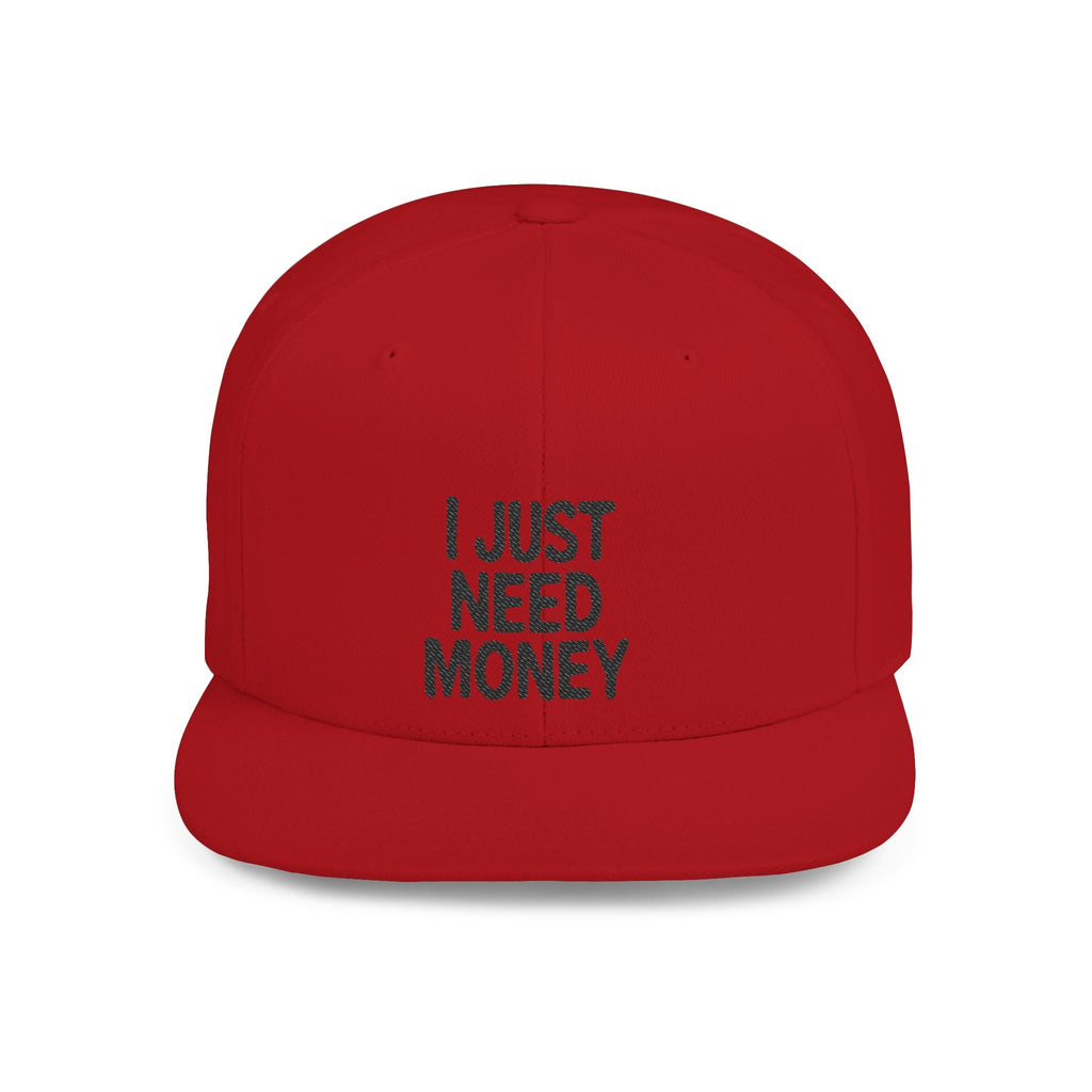 I Just Need Money” Snapback Hat – Funny Quote Hat, Streetwear Cap, Everyday Style by Printify