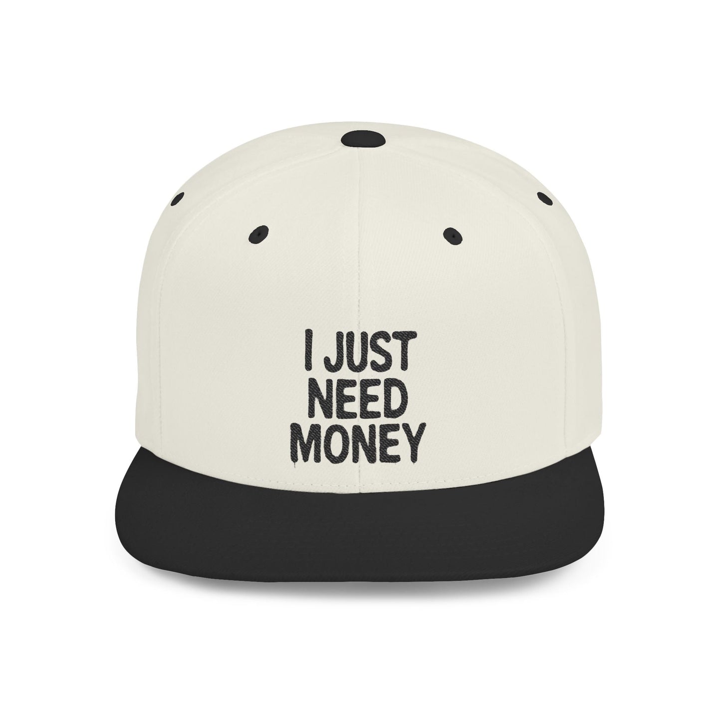 I Just Need Money Snapback Hat – Funny Quote Hat, Streetwear Cap, Everyday Style - Popbydesign