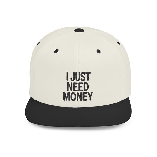 I Just Need Money Snapback Hat – Funny Quote Hat, Streetwear Cap, Everyday Style - Popbydesign