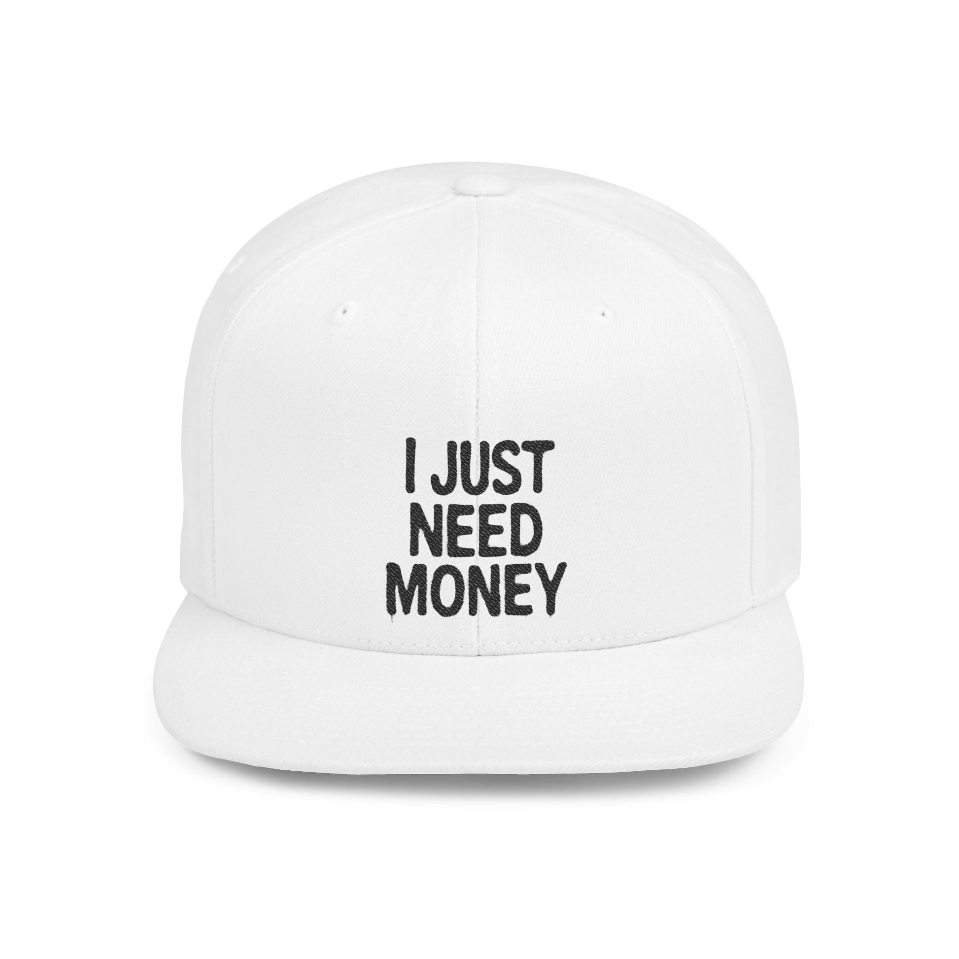 I Just Need Money Snapback Hat – Funny Quote Hat, Streetwear Cap, Everyday Style - Popbydesign