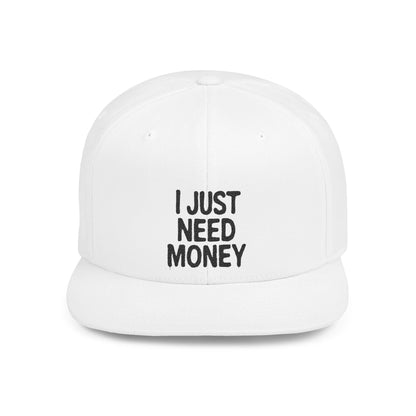 I Just Need Money Snapback Hat – Funny Quote Hat, Streetwear Cap, Everyday Style - Popbydesign
