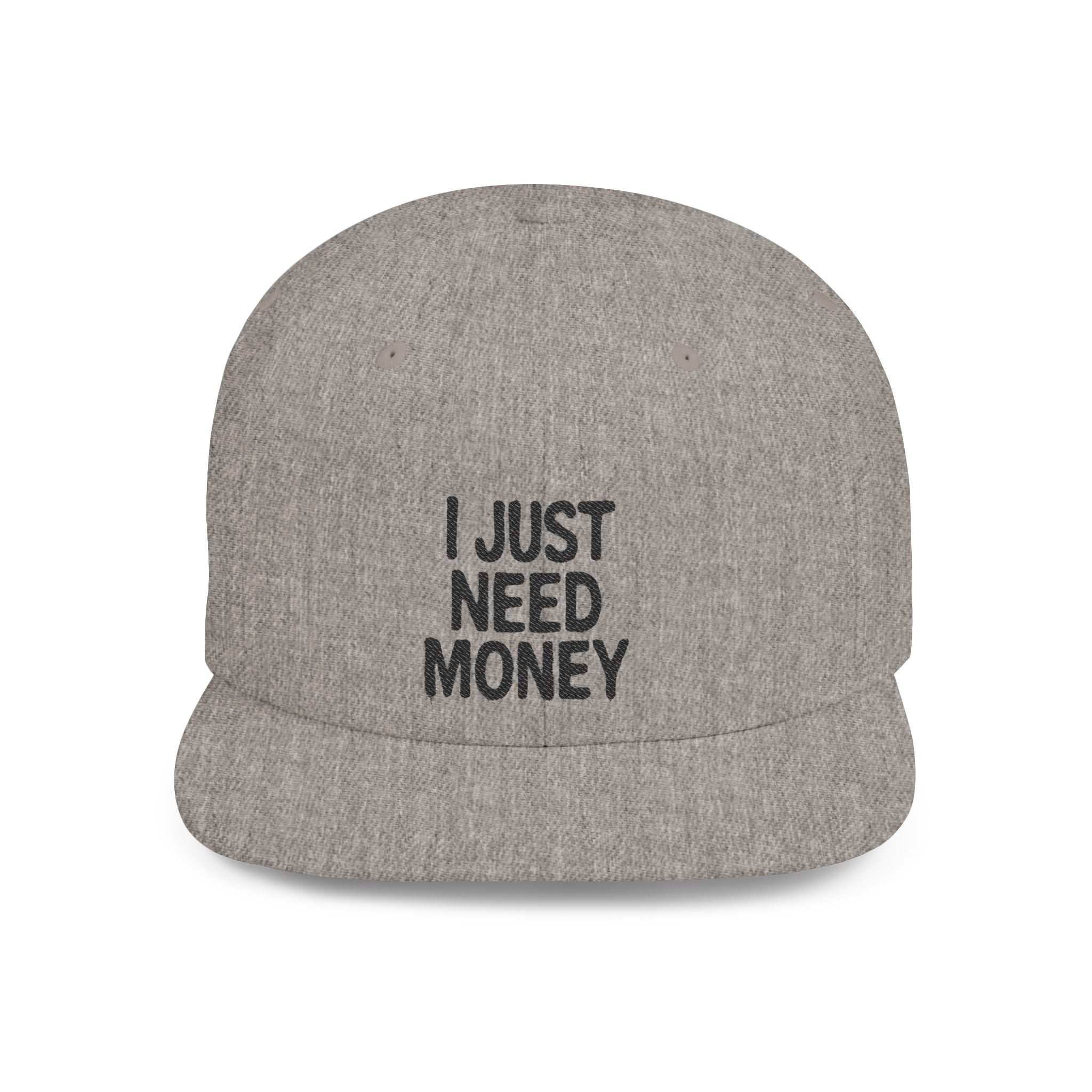 I Just Need Money” Snapback Hat – Funny Quote Hat, Streetwear Cap, Everyday Style by Printify