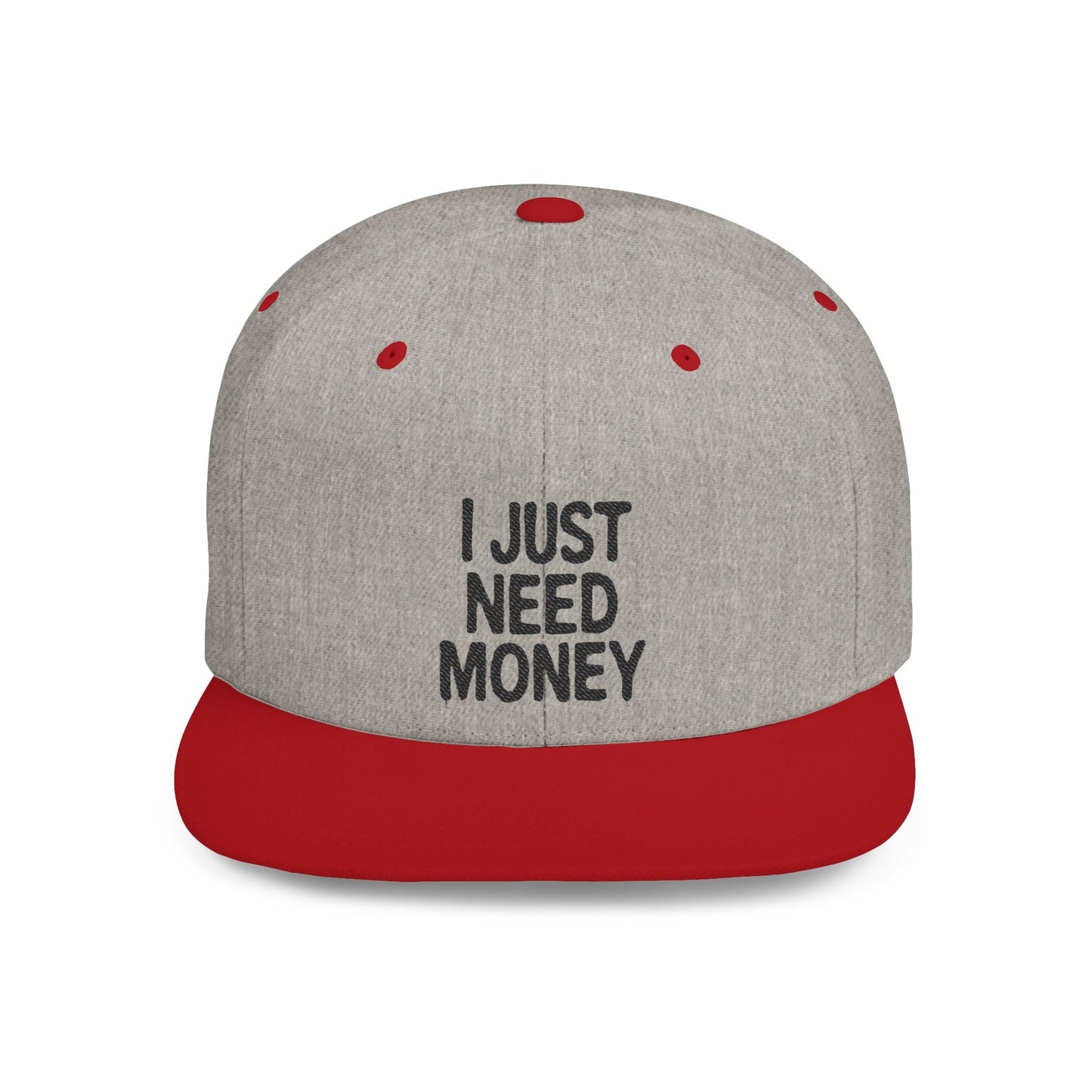 I Just Need Money Snapback Hat – Funny Quote Hat, Streetwear Cap, Everyday Style - Popbydesign
