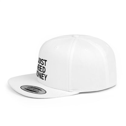 I Just Need Money Snapback Hat – Funny Quote Hat, Streetwear Cap, Everyday Style - Popbydesign