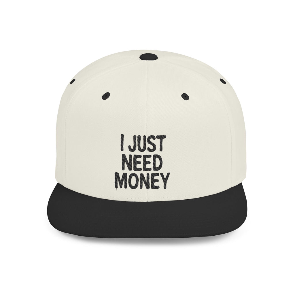 I Just Need Money” Snapback Hat – Funny Quote Hat, Streetwear Cap, Everyday Style by Printify