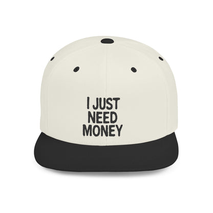 I Just Need Money” Snapback Hat – Funny Quote Hat, Streetwear Cap, Everyday Style - Popbydesign