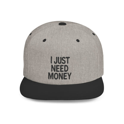 I Just Need Money” Snapback Hat – Funny Quote Hat, Streetwear Cap, Everyday Style - Popbydesign
