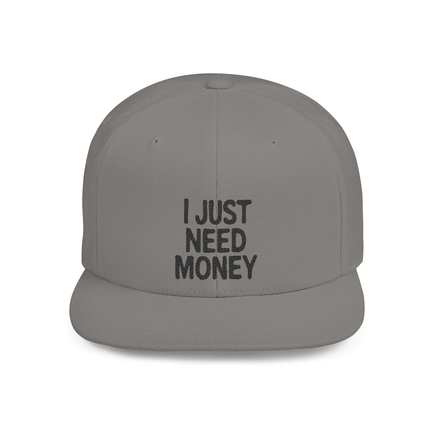 I Just Need Money Snapback Hat – Funny Quote Hat, Streetwear Cap, Everyday Style - Popbydesign