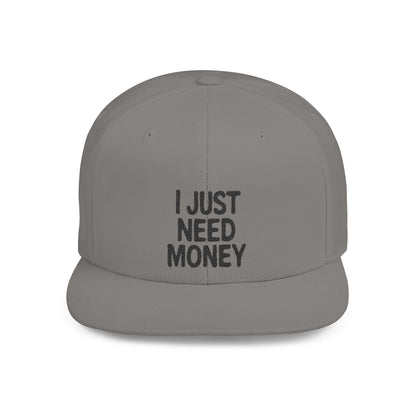 I Just Need Money Snapback Hat – Funny Quote Hat, Streetwear Cap, Everyday Style - Popbydesign