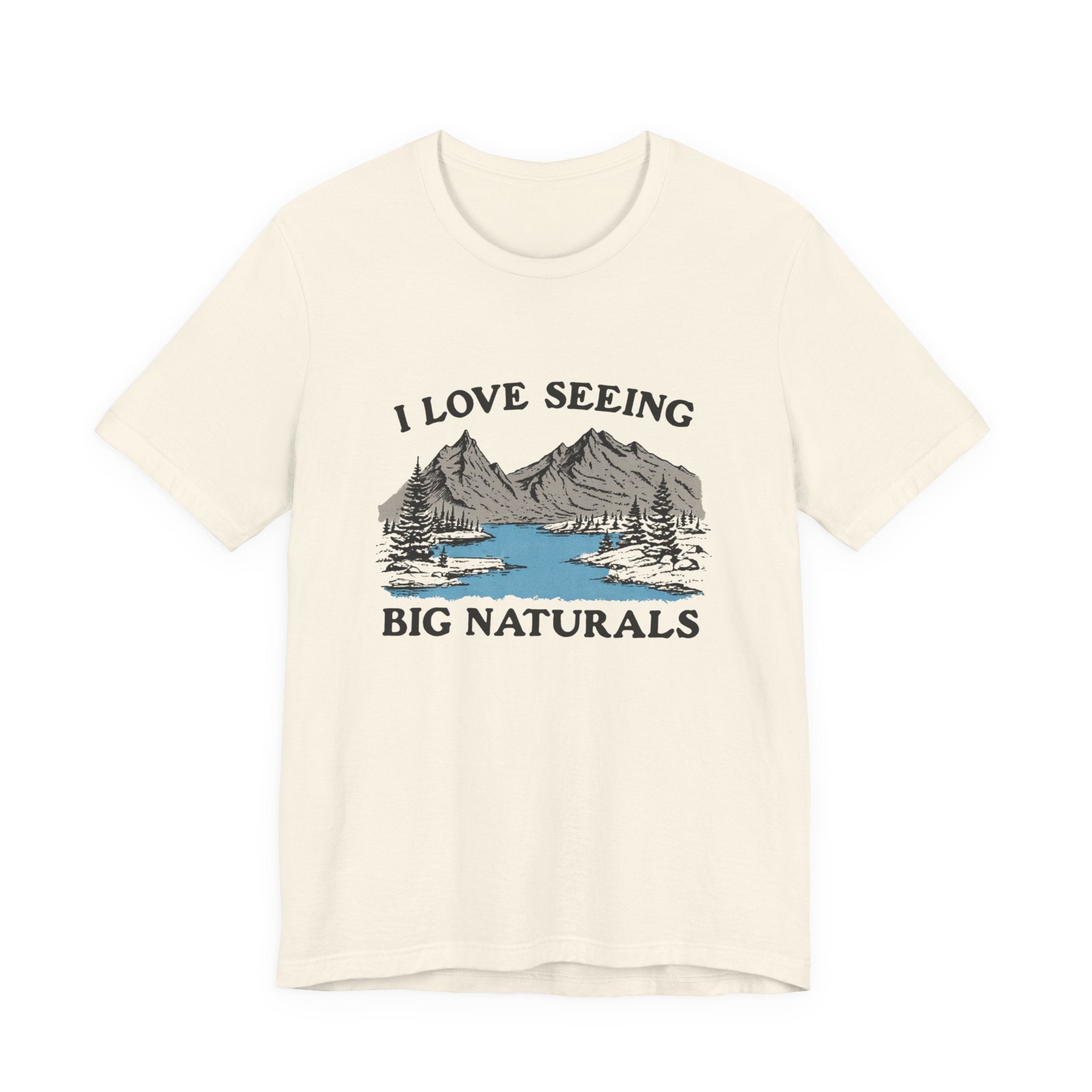 I Love Big Naturals Funny Mountain Sarcasm T-Shirt, Cool Graphic T-Shirt, Humorous Top, Trendy Shirt, Gift for Teens, Hipster Shirt, Sarcasm Top by PopCultureByDesign36