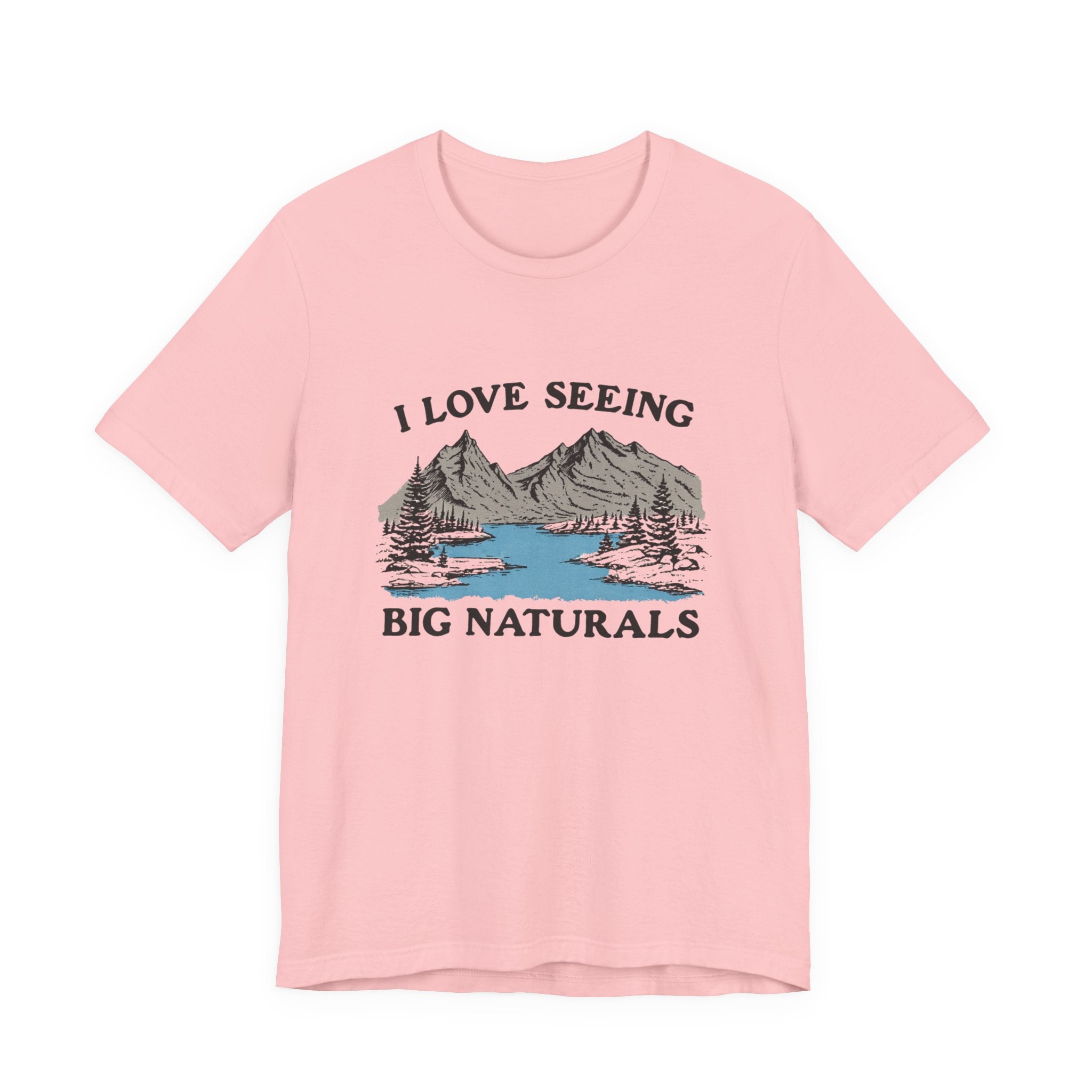 I Love Big Naturals Funny Mountain Sarcasm T-Shirt, Cool Graphic T-Shirt, Humorous Top, Trendy Shirt, Gift for Teens, Hipster Shirt, Sarcasm Top by PopCultureByDesign36