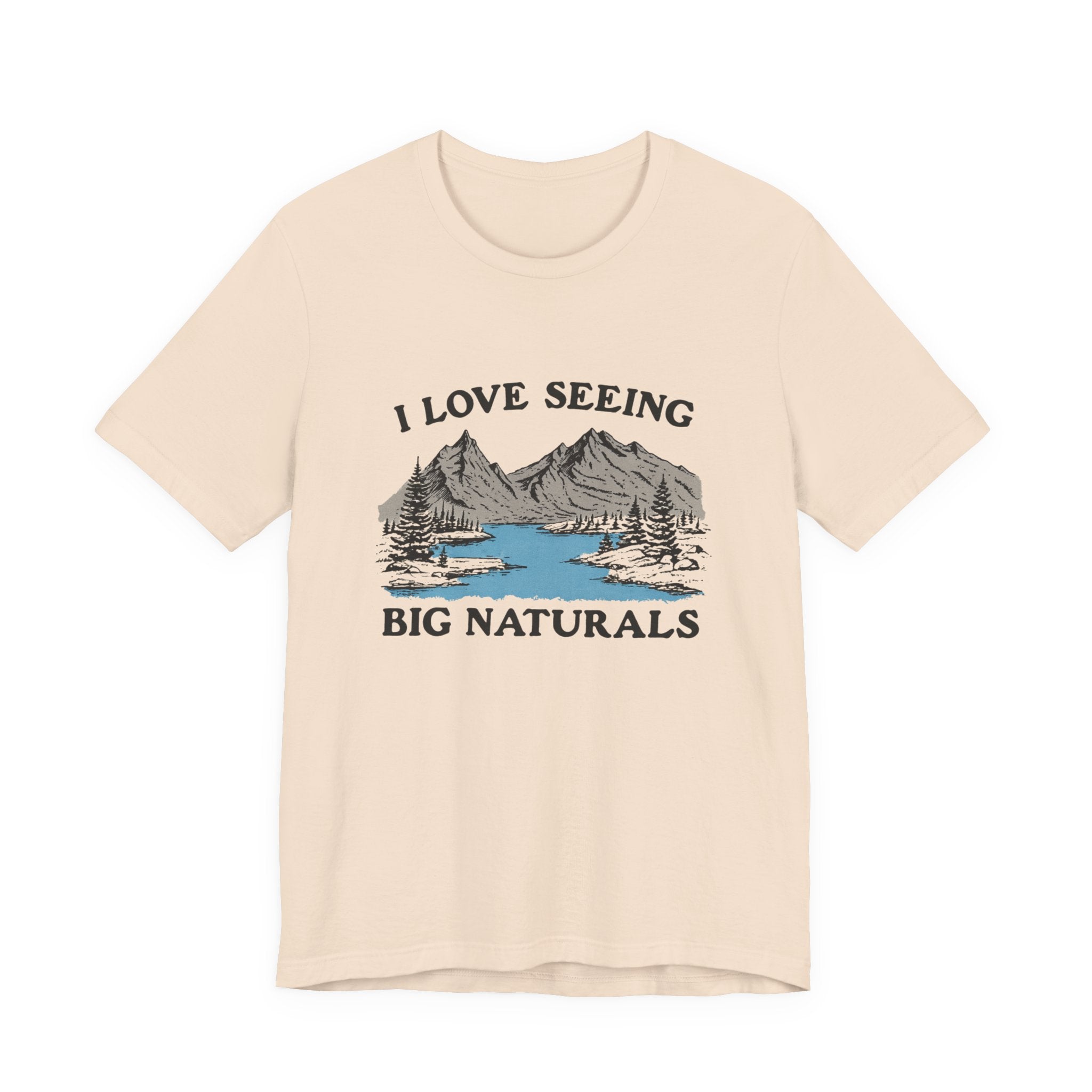 I Love Big Naturals Funny Mountain Sarcasm T-Shirt, Cool Graphic T-Shirt, Humorous Top, Trendy Shirt, Gift for Teens, Hipster Shirt, Sarcasm Top by PopCultureByDesign36
