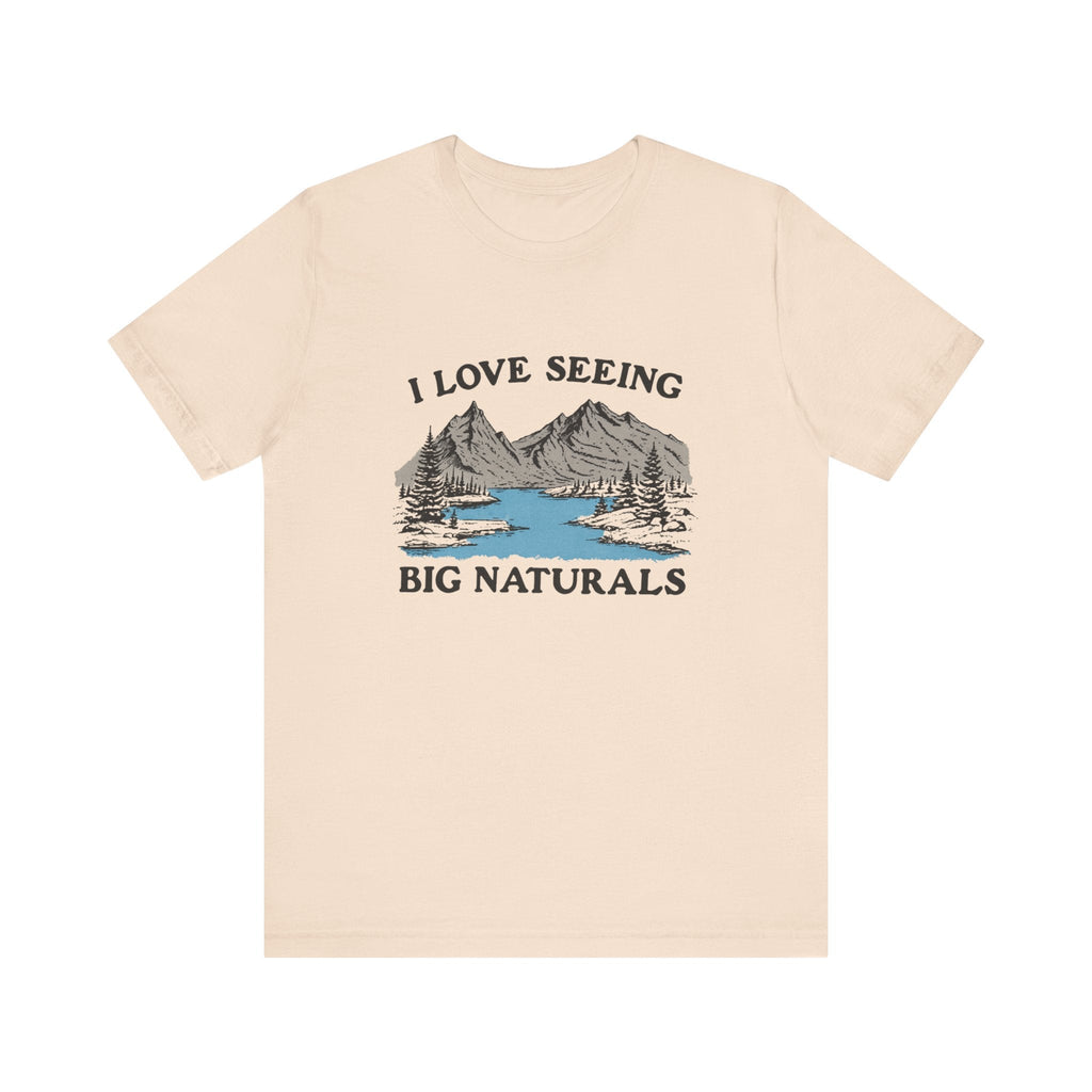 I Love Big Naturals Funny Mountain Sarcasm T-Shirt, Cool Graphic T-Shirt, Humorous Top, Trendy Shirt, Gift for Teens, Hipster Shirt, Sarcasm Top by PopCultureByDesign36